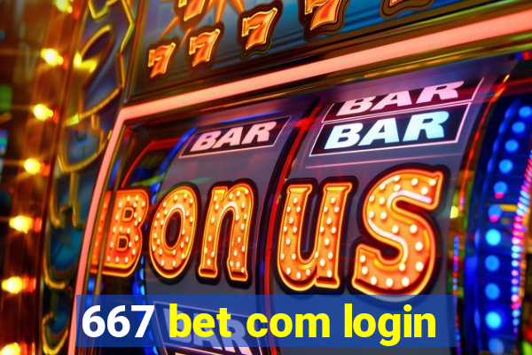 667 bet com login